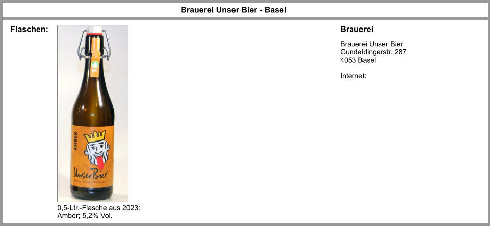 0,5-Ltr.-Flasche aus 2023: Amber; 5,2% Vol. Brauerei Unser Bier Gundeldingerstr. 287 4053 Basel  Internet: Brauerei Unser Bier - Basel Brauerei Flaschen: