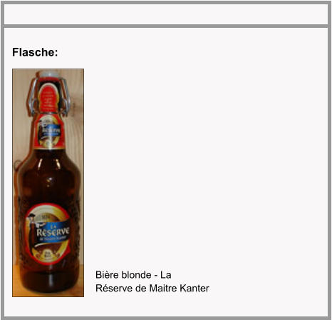 Bière blonde - La Réserve de Maitre Kanter  Flasche: