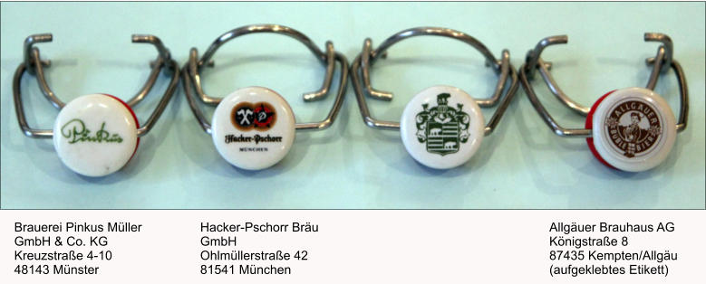 Brauerei Pinkus Müller GmbH & Co. KG Kreuzstraße 4-10 48143 Münster  Hacker-Pschorr Bräu GmbH Ohlmüllerstraße 42 81541 München Allgäuer Brauhaus AG Königstraße 8 87435 Kempten/Allgäu (aufgeklebtes Etikett)