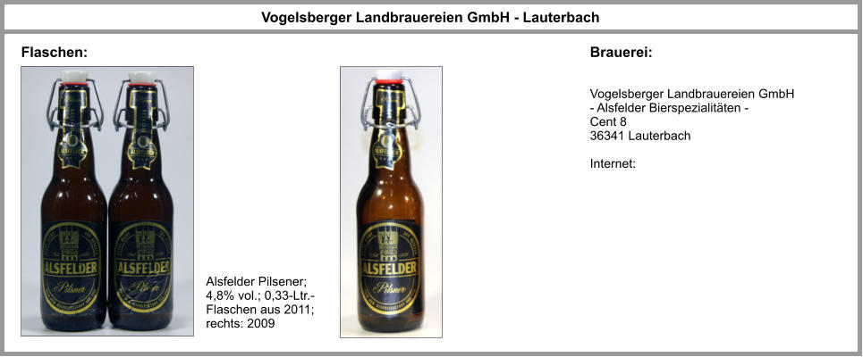 Vogelsberger Landbrauereien GmbH - Lauterbach Alsfelder Pilsener; 4,8% vol.; 0,33-Ltr.-Flaschen aus 2011; rechts: 2009 Brauerei: Flaschen: Vogelsberger Landbrauereien GmbH - Alsfelder Bierspezialitäten - Cent 8 36341 Lauterbach  Internet: