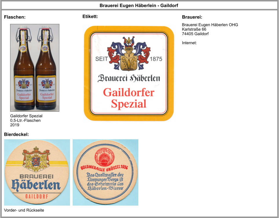 Flaschen: Brauerei Eugen Häberlein - Gaildorf Brauerei: Etikett: Brauerei Eugen Häberlen OHG Karlstraße 66 74405 Gaildorf  Internet:  Gaildorfer Spezial 0,5-Ltr.-Flaschen 2019 Bierdeckel: Vorder- und Rückseite