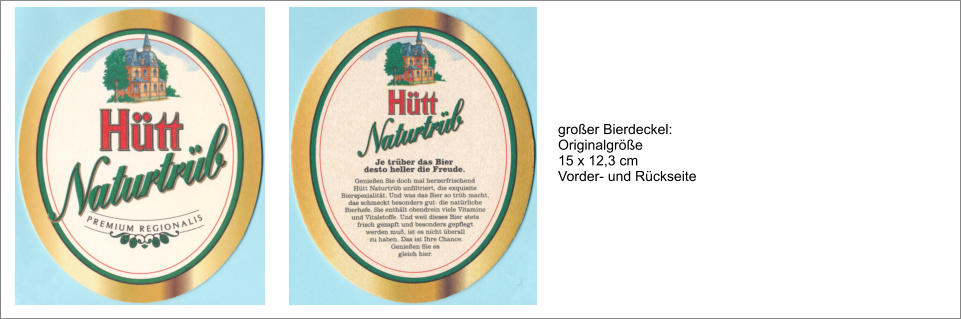 großer Bierdeckel: Originalgröße 15 x 12,3 cm Vorder- und Rückseite