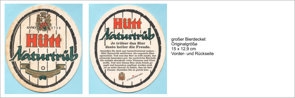 großer Bierdeckel: Originalgröße 15 x 12,9 cm Vorder- und Rückseite