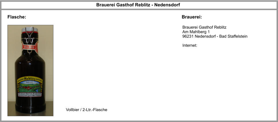 Brauerei Gasthof Reblitz Am Mahlberg 1 96231 Nedensdorf - Bad Staffelstein  Internet: Vollbier / 2-Ltr.-Flasche  Brauerei Gasthof Reblitz - Nedensdorf Flasche: Brauerei: