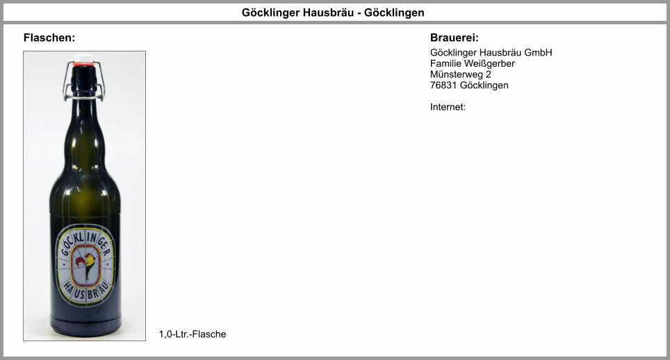 1,0-Ltr.-Flasche Göcklinger Hausbräu GmbH Familie Weißgerber Münsterweg 2 76831 Göcklingen   Internet: Brauerei: Flaschen: Göcklinger Hausbräu - Göcklingen