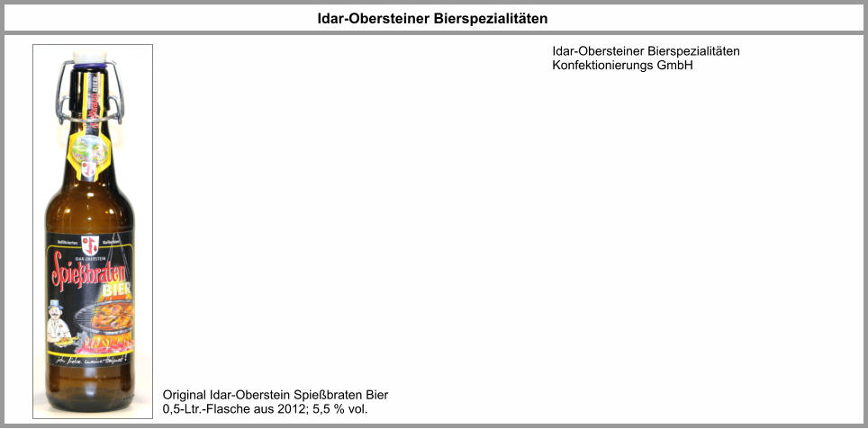 Original Idar-Oberstein Spießbraten Bier 0,5-Ltr.-Flasche aus 2012; 5,5 % vol. Idar-Obersteiner Bierspezialitäten Konfektionierungs GmbH Idar-Obersteiner Bierspezialitäten