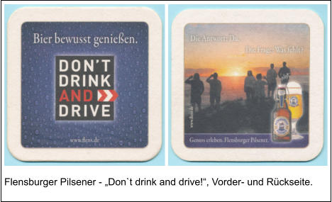 Flensburger Pilsener - „Don`t drink and drive!“, Vorder- und Rückseite.