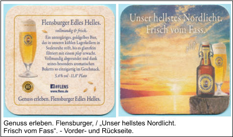 Genuss erleben. Flensburger, / „Unser hellstes Nordlicht. Frisch vom Fass“. - Vorder- und Rückseite.
