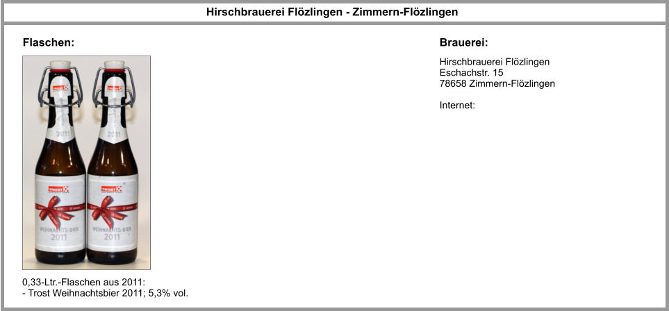 Hirschbrauerei Flözlingen Eschachstr. 15 78658 Zimmern-Flözlingen  Internet: Hirschbrauerei Flözlingen - Zimmern-Flözlingen Brauerei: Flaschen: 0,33-Ltr.-Flaschen aus 2011: - Trost Weihnachtsbier 2011; 5,3% vol.