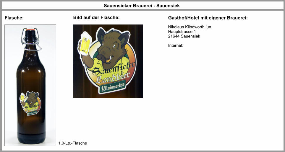 Sauensieker Brauerei - Sauensiek Flasche: Gasthof/Hotel mit eigener Brauerei: Nikolaus Klindworth jun. Hauptstrasse 1 21644 Sauensiek  Internet: Bild auf der Flasche: 1,0-Ltr.-Flasche