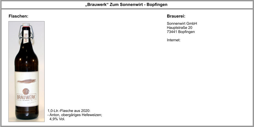 Sonnenwirt GmbH Hauptstraße 20 73441 Bopfingen   Internet: „Brauwerk“ Zum Sonnenwirt - Bopfingen Brauerei: Flaschen: 1,0-Ltr.-Flasche aus 2020: - Anton, obergäriges Hefeweizen;    4,9% Vol.